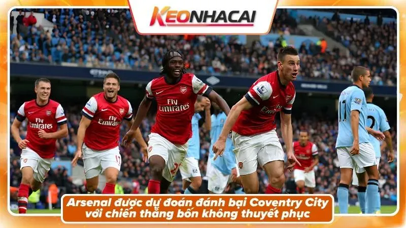 Nhận định tỷ số: Arsenal 4 - 0 Coventry City