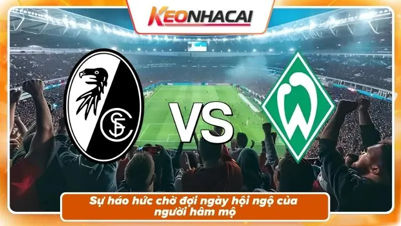 Nhận định Freiburg vs Werder Bremen: bối cảnh ngày khai màn